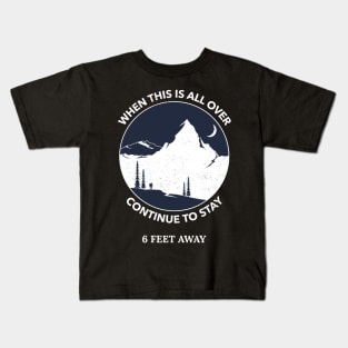 When This Is All Over Continue To Stay 6 Feet Away Kids T-Shirt